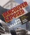 Vancouver exposed : searching for the city's hidden history  Cover Image