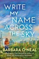 Write my name across the sky : a novel  Cover Image