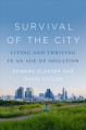 Go to record Survival of the city : living and thriving in an age of is...