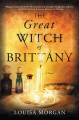 Go to record The great witch of Brittany : a novel