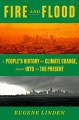 Fire and flood : a people's history of climate change, from 1979 to the present  Cover Image