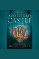 Shattered castle : Ascendance Series, Book 5  Cover Image