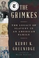 Grimkes : the legacy of slavery in an american family. Cover Image