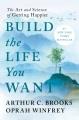 Go to record Build the life you want : the art and science of getting h...