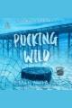 Pucking wild  Cover Image