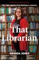 That librarian : the fight against book banning in America  Cover Image