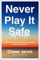 Go to record Never play it safe : a practical guide to freedom, creativ...