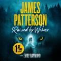 Raised by wolves : Patterson's greatest small-town thriller ever  Cover Image