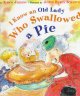 I know an old lady who swallowed a pie  Cover Image