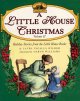A little house Christmas, volume II : holiday stories from the Little house books  Cover Image